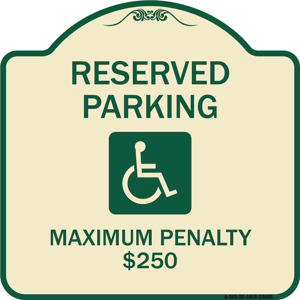 Signmission Reserved Parking Maximum Penalty $250 With HandicappedAluminum Sign, 18" L, 18" H, TG-1818-23065 A-DES-TG-1818-23065 - main